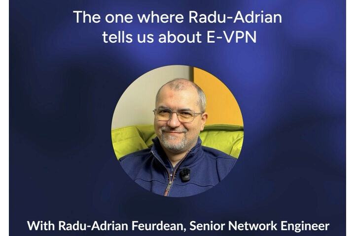 Visuel « France-IX Stories » : « The one where Radu-Adrian tells us about E-VPN », avec la photo de Radu-Adrian Feurdean, ingénieur réseau senior.