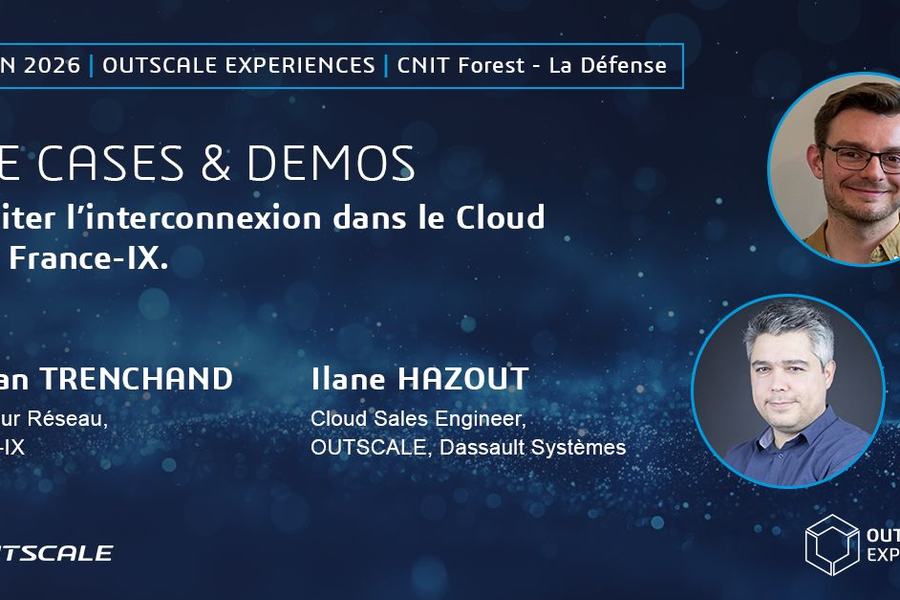 Visuel de la session « Faciliter l’interconnexion dans le Cloud avec France-IX », 9 juin 2026, OUTSCALE Experiences, CNIT Forest, La Défense, avec Tristan Trenchand (France-IX) et Ilane Hazout (OUTSCALE, Dassault Systèmes).