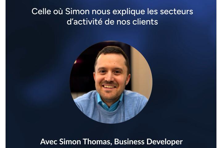 Visuel « France-IX Stories » : « Celle où Simon nous explique les secteurs d’activité de nos clients », avec la photo de Simon Thomas, business developer.