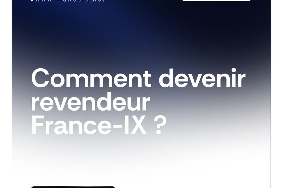 Visuel France-IX « Comment devenir revendeur France-IX ? ».