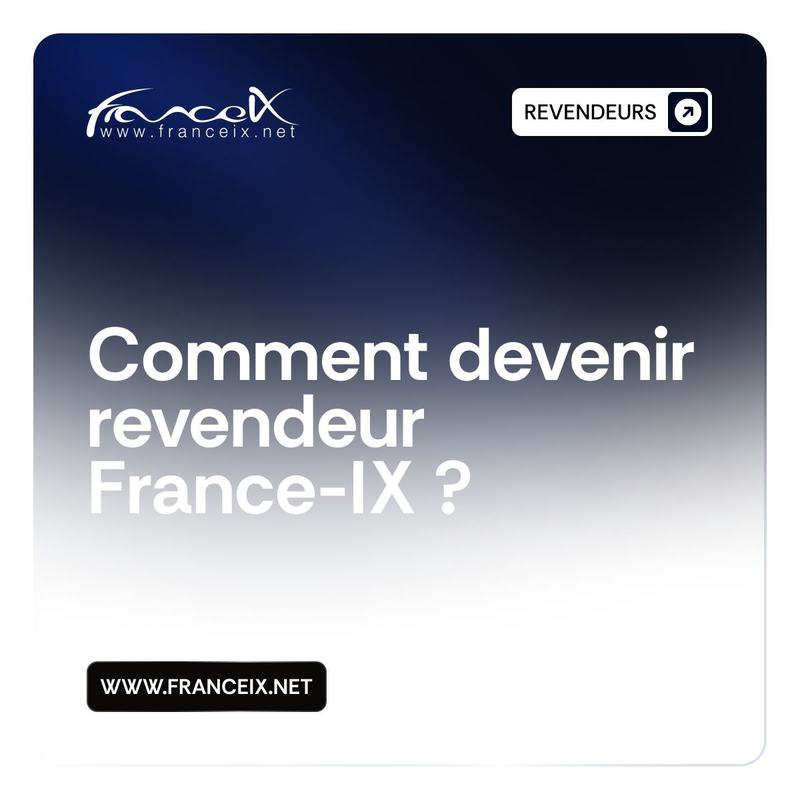 Visuel France-IX « Comment devenir revendeur France-IX ? ».