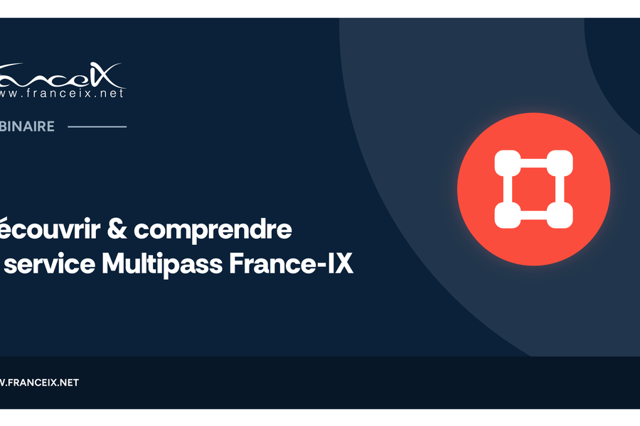 Webinaire : Découvrir & comprendre le service Multipass de France-IX